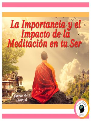 cover image of La Importancia y el Impacto de la Meditación en tu Ser (Serie de 2 libros)